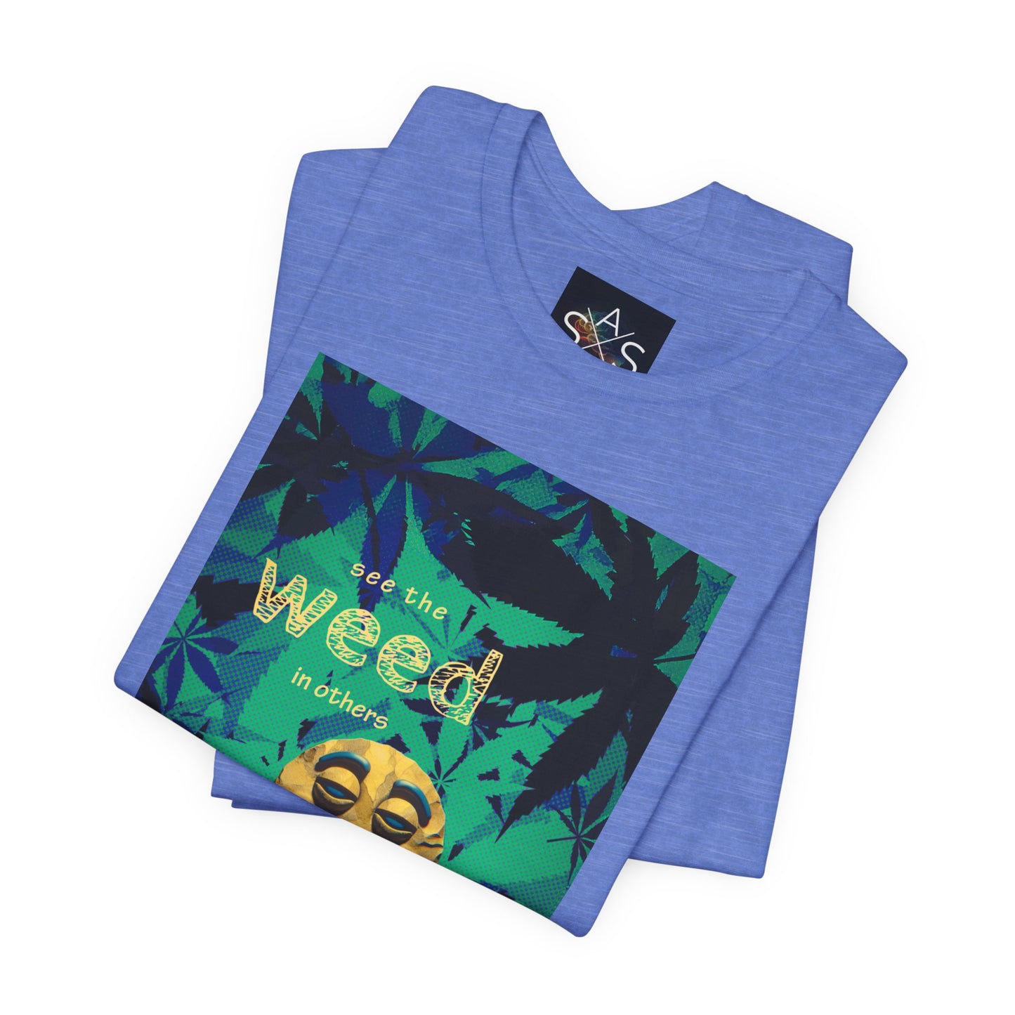 Funny Cannabis Graphic Tee - "See the Weed in Others"