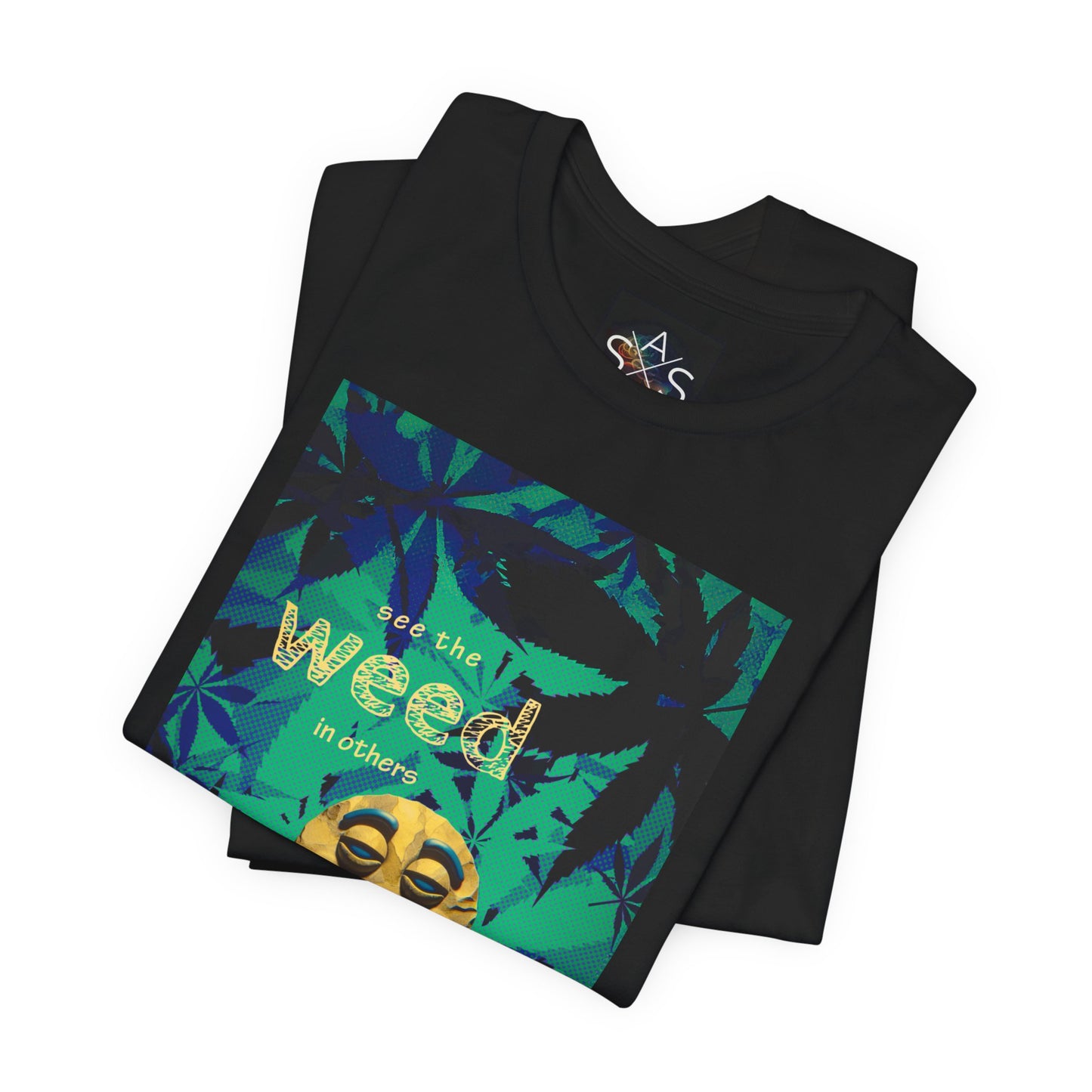 Funny Cannabis Graphic Tee - "See the Weed in Others"