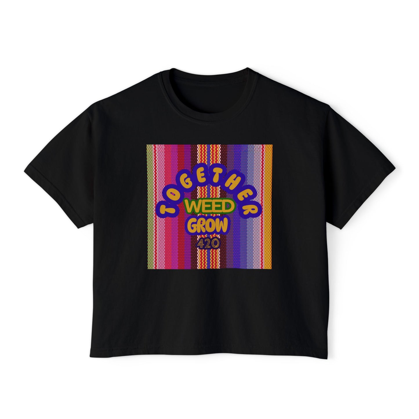Women's Boxy Tee - Together We Grow Weed Design