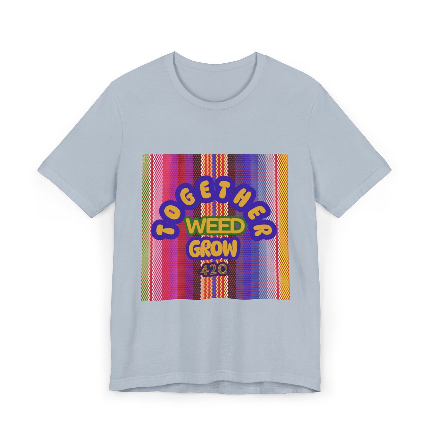 Together We Grow Weed Unisex Jersey T-Shirt - Vibrant Cannabis Culture Tee for 420 Enthusiasts