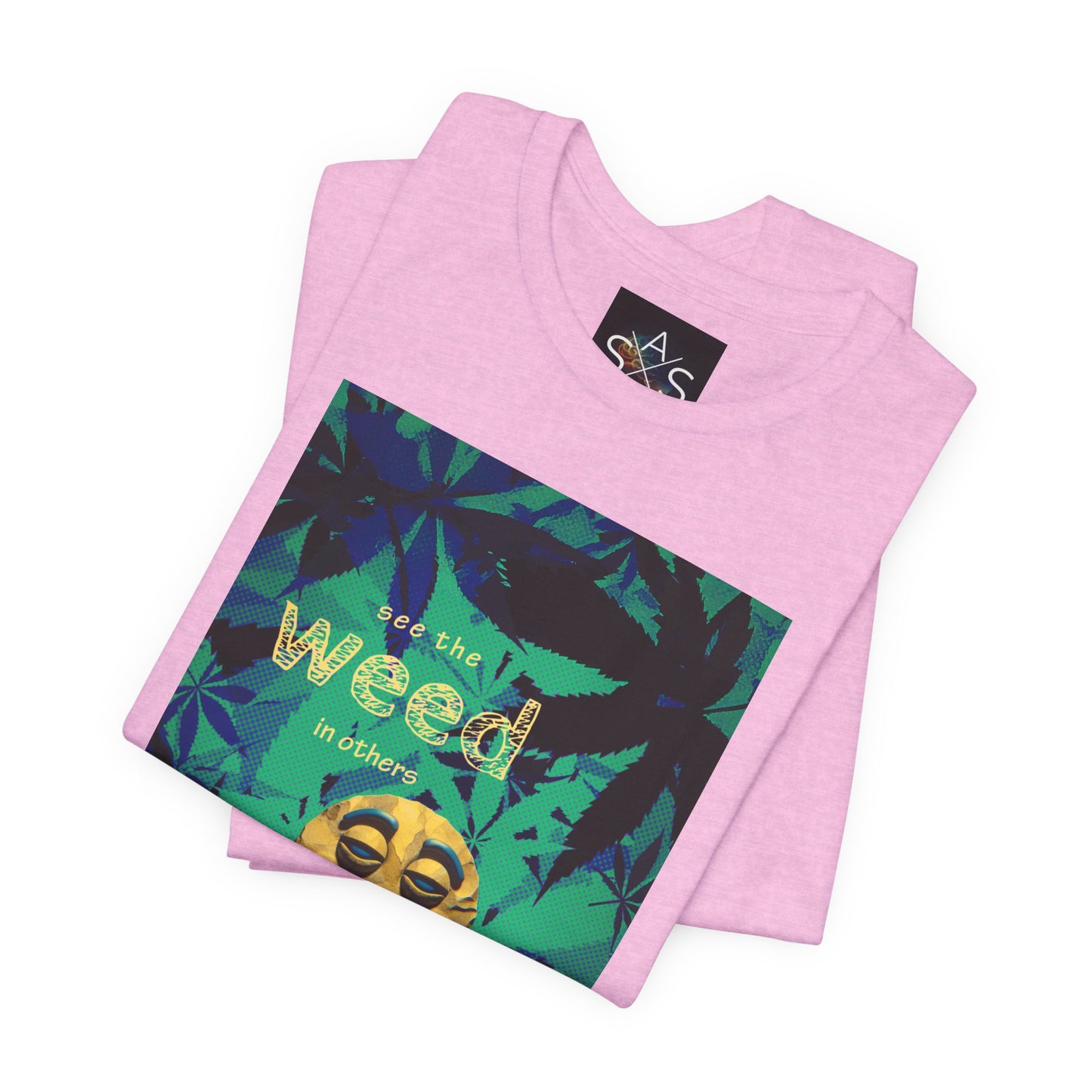 Funny Cannabis Graphic Tee - "See the Weed in Others"
