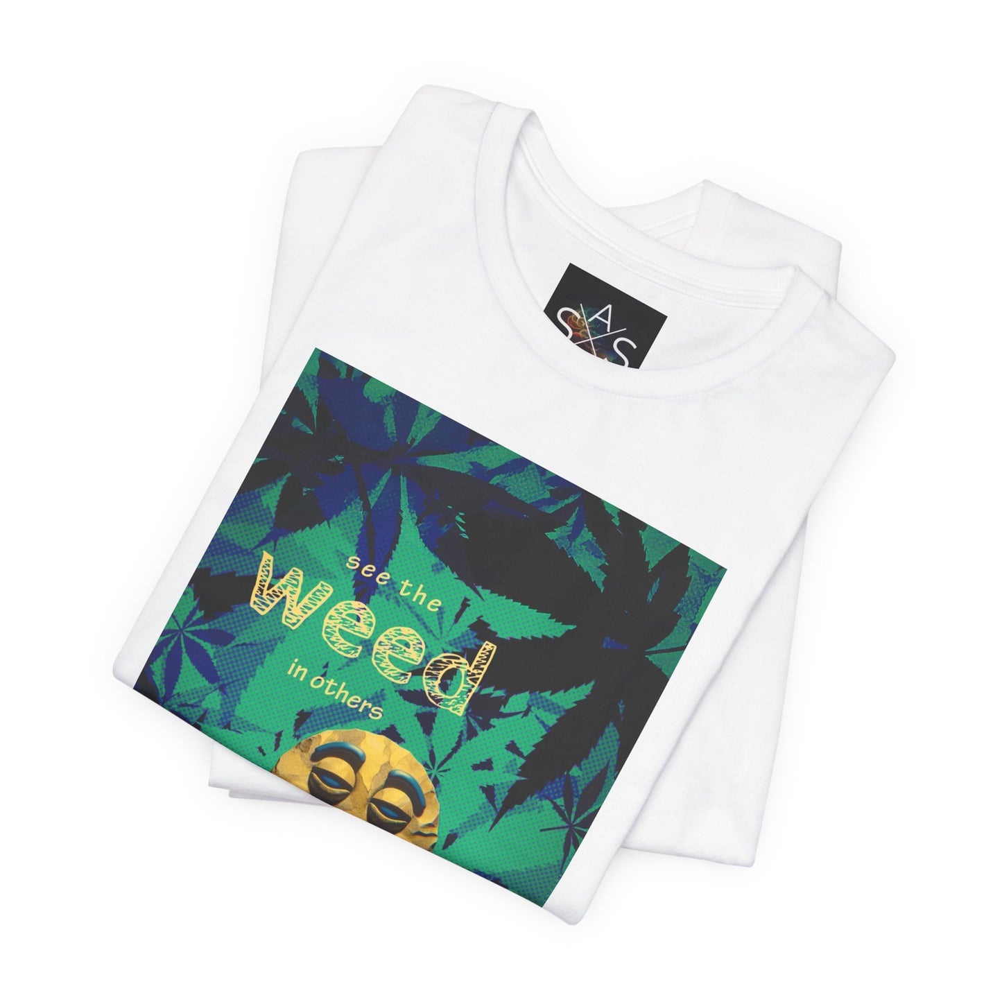 Funny Cannabis Graphic Tee - "See the Weed in Others"