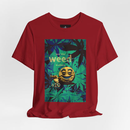 Funny Cannabis Graphic Tee - "See the Weed in Others"