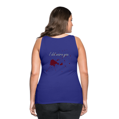 I Did Warn You Women’s Premium Tank Top - royal blue