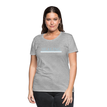 Healing Me Women’s Premium T-Shirt | Spreadshirt 813 - heather gray