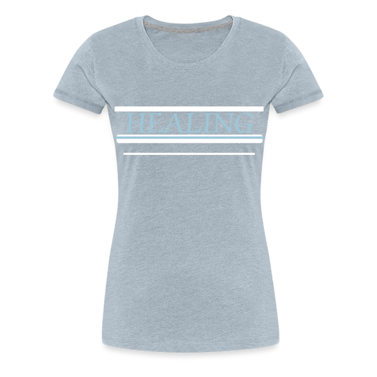 Healing Me Women’s Premium T-Shirt | Spreadshirt 813 - heather ice blue