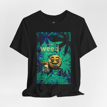 Funny Cannabis Graphic Tee - "See the Weed in Others"