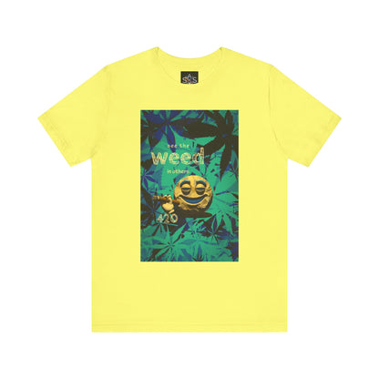Funny Cannabis Graphic Tee - "See the Weed in Others"