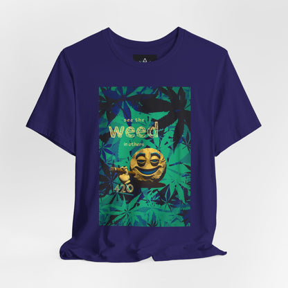 Funny Cannabis Graphic Tee - "See the Weed in Others"