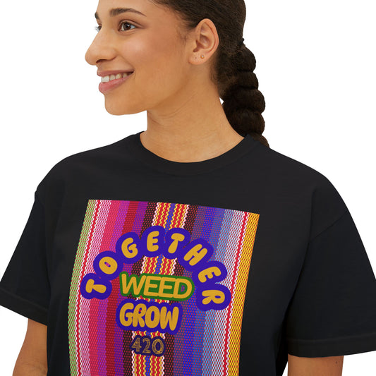 Women's Boxy Tee - Together We Grow Weed Design