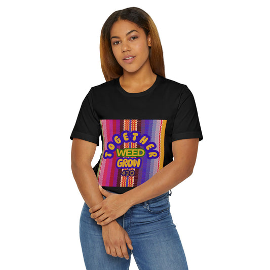 Together We Grow Weed Unisex Jersey T-Shirt - Vibrant Cannabis Culture Tee for 420 Enthusiasts