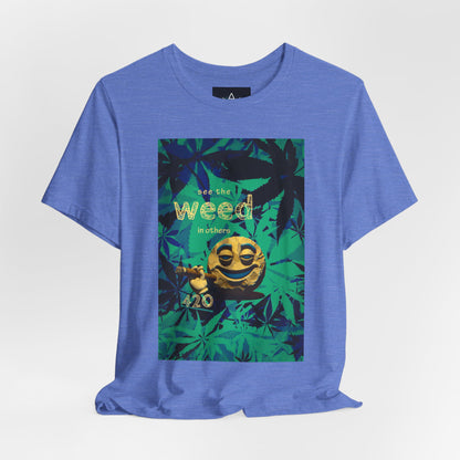 Funny Cannabis Graphic Tee - "See the Weed in Others"